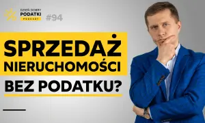 Mężczyzna w garniturze zastanawia się, jak uniknąć podatku od sprzedaży nieruchomości przed upływem 5 lat. Podcast "Dzień Dobry Podatki" #94.