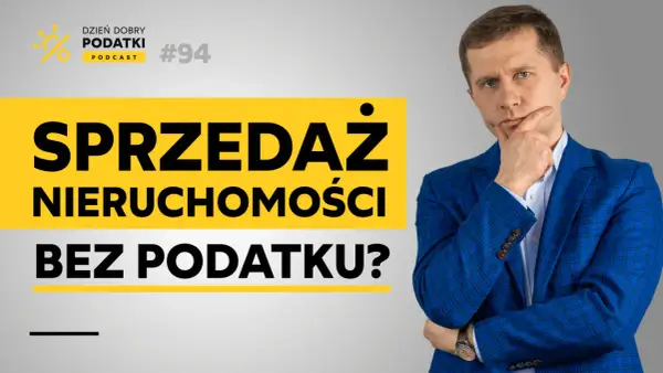 Mężczyzna w garniturze zastanawia się, jak uniknąć podatku od sprzedaży nieruchomości przed upływem 5 lat. Podcast "Dzień Dobry Podatki" #94.
